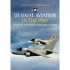KNYGA Adrian Symonds US Naval Aviation in the 1980s: Atlantic and Pacific Fleet Air Stations