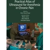 KNYGA Alan Kaye Practical Atlas of Ultrasound for Anesthesia in Chronic Pain