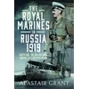 KNYGA Alastair Grant Royal Marines in Russia, 1919