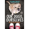 KNYGA Alexandra Horowitz Our Dogs, Ourselves -- Young Readers Edition