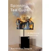 KNYGA Alexandra Teague Spinning Tea Cups