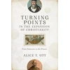 KNYGA Alice T Ott Turning Points in the Expansion of Christianity – From Pentecost to the Present