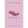 KNYGA Alina Stefanescu My Heresies