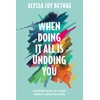 KNYGA Alyssa Joy Bethke When Doing It All Is Undoing You