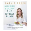 KNYGA Amelia Freer Nourish &amp; Glow: The 10-Day Plan