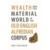 KNYGA Amy Faulkner Wealth and the Material World in the Old English Alfredian Corpus