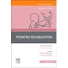KNYGA Amy Houtrow Pediatric Rehabilitation, An Issue of Pediatric Clinics of North America