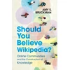 KNYGA Amy S Bruckman Should You Believe Wikipedia?