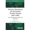 KNYGA Andreea Dutu Seismic Resistance of Vernacular Timber Frames with Infills