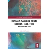 KNYGA Andrew A Gentes Russia's Sakhalin Penal Colony, 1849–1917