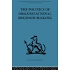KNYGA Andrew M Petti Politics of Organizational Decision-Making