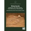 KNYGA Andy Richmond Waterlands: Prehistoric Life at Bar Pasture, Pode Hole Quarry, Peterborough
