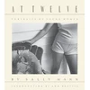 KNYGA Ann Beattie Sally Mann: At Twelve, Portraits of Young Women (30th Anniversary Edition)