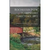 KNYGA Anonymous Rochester [New Hampshire] Directory, 1893; Containing General Information of the Citizens, Business, Streets, and the City Record; 1893