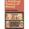 KNYGA Anush Kapadia Political Theory of Money