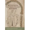 KNYGA Arthur Westwell Rethinking the Carolingian Reforms