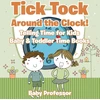 KNYGA Baby Professor Tick Tock Around the Clock! Telling Time for Kids - Baby &amp; Toddler Time Books