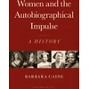 KNYGA Barbara Caine Women and the Autobiographical Impulse