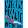 KNYGA Barry Schechter Useless Miracle