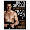 KNYGA Bear Grylls Your Life - Train For It