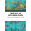 KNYGA Beatriz Perez Zapata Zadie Smith and Postcolonial Trauma