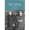 KNYGA Benjamin Gourisse Political Violence in Turkey, 1975-1980