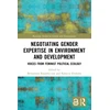 KNYGA Bernadette P Resurreccion Negotiating Gender Expertise in Environment and Development