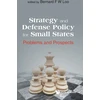 KNYGA Bernard Fook Weng Loo Strategy And Defense Policy For Small States: Problems And Prospects