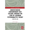 KNYGA Bethany Morris Understanding Contemporary Diet Culture through the Lens of Lacanian Psychoanalytic Theory