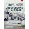 KNYGA Bojan Dimitrijevic Tito's Underground Air Base