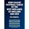 KNYGA Bookshop Non-League Football Tables of the West Midlands of England 1889-2019