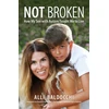 KNYGA Bookshop Not Broken - How My Son with Autism Taught Me to Live