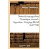 KNYGA Bookshop Notes de Voyage Dans l'Amerique Du Sud: Argentine, Uruguay, Bresil