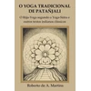 KNYGA Bookshop O Yoga Tradicional De Patanjali: o Raja-Yoga Segundo o Yoga-Sutra e Outros Textos Indianos Classicos