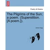 KNYGA Bookshop Pilgrims of the Sun; A Poem. (Superstition. [A Poem.]).