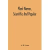 KNYGA Bookshop Plant Names, Scientific And Popular, Including In The Case Of Each Plant The Correct Botanical Name In Accordance With The Reformed Nomenclature, Together With Botanical And Popular Synonyms