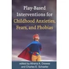 KNYGA Bookshop Play-Based Interventions for Childhood Anxieties, Fears, and Phobias