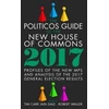 KNYGA Bookshop Politicos Guide to the New House of Commons: Profiles of the New Mps and Analysis of the 2017 General Election Results