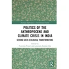 KNYGA Bookshop Politics of the Anthropocene and Climate Crisis in India