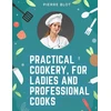 KNYGA Bookshop Practical Cookery, for Ladies and Professional Cooks