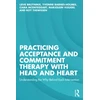 KNYGA Bookshop Practicing Acceptance and Commitment Therapy with Head and Heart