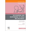 KNYGA Bookshop Recognizing and Responding to Child Maltreatment, An Issue of Pediatric Clinics of North America