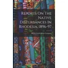 KNYGA Bookshop Reports On The Native Disturbances In Rhodesia, 1896-97