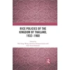 KNYGA Bookshop Rice Policies of the Kingdom of Thailand, 1932 - 1960