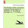 KNYGA Bookshop Robber's Wife. a Domestic Romance. by the Author of Kathleen, or the Secret Marriage. [I.E. T. P. Prest.]