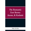 KNYGA Bookshop Romantic East Burma, Assam, &amp; Kashmir