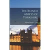 KNYGA Bookshop Ruined Abbeys of Yorkshire