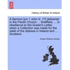 KNYGA Bookshop Sermon [on 1 John III. 17] Delivered in the Parish Church ... Sheffield, ... in Obedience to the Queen's Letter, When a Collection Was Made for the Relief of the Distress in Ireland and ... Scotland.