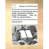 KNYGA Bookshop sermon on the African slave trade, preached at Maze-Pond, Southwark, ... Nov. 30, 1788, by James Dore. ...