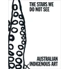 KNYGA Bookshop Stars We Do Not See: Australian Indigenous Art